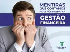 mentiras_que_contamos_para_nos_mesmo_na_gestao_financeira